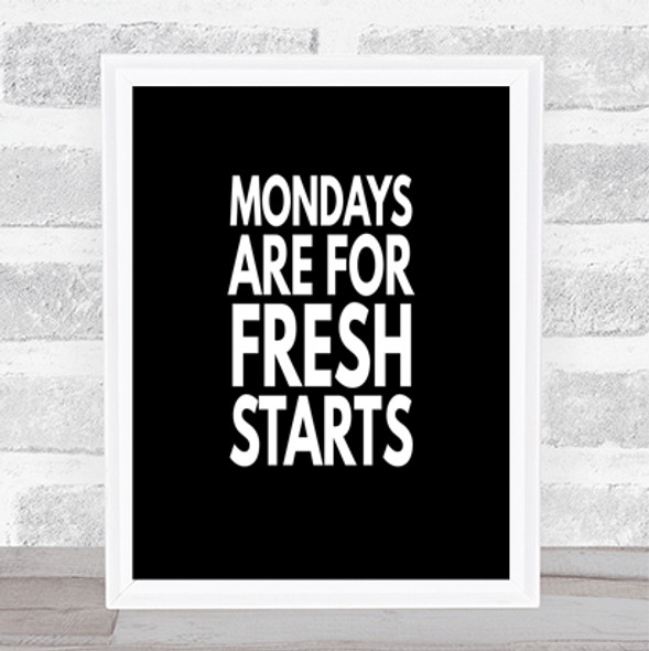 Mondays Are Fresh Starts Quote Print Black & White