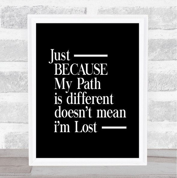 My Path Is Different Quote Print Black & White