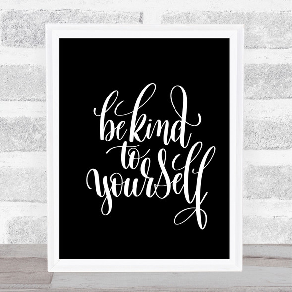 Be Kind To Yourself Quote Print Black & White