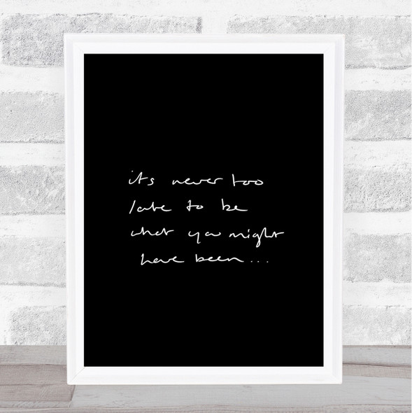 Never Too Late Quote Print Black & White