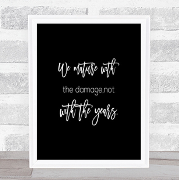 Not With The Years Quote Print Black & White