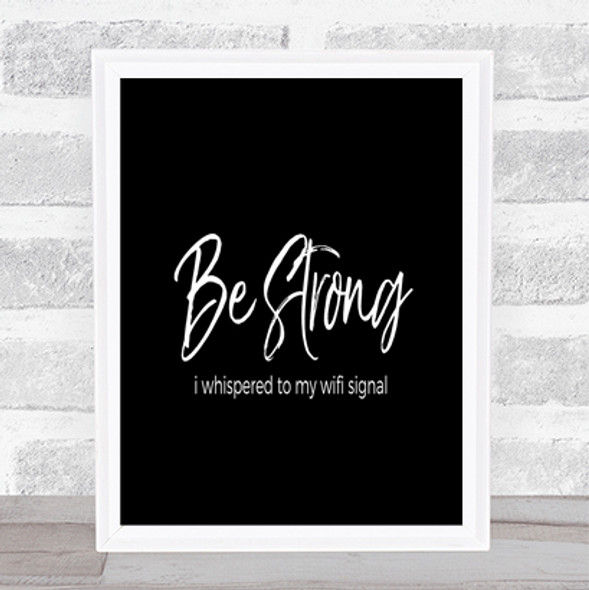 Be Strong WIFI Signal Quote Print Black & White
