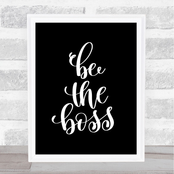 Be The Boss Quote Print Black & White