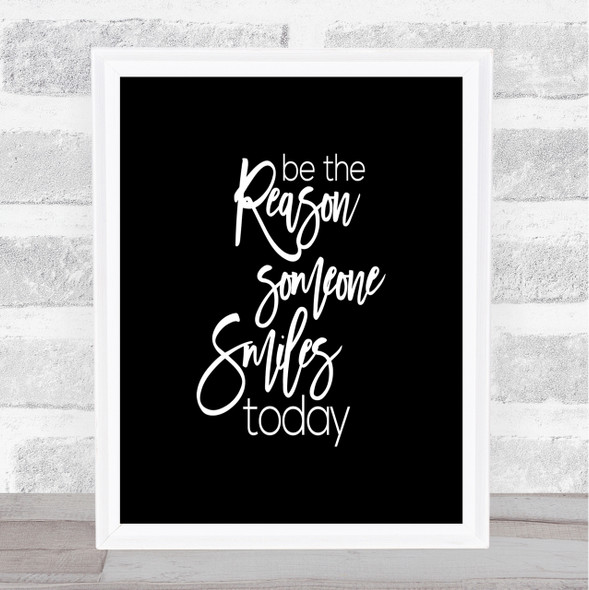 Be The Reason Someone Smiles Quote Print Black & White