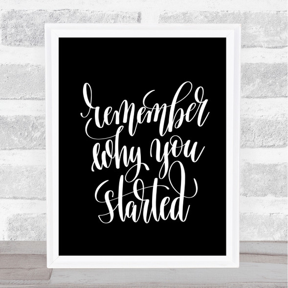 Remember Why Started Quote Print Black & White