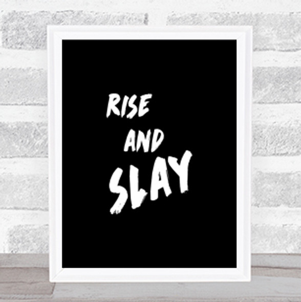 Rise And Slay Bold Quote Print Black & White
