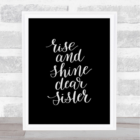 Rise Shine Sister Quote Print Black & White