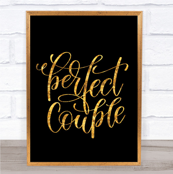 Perfect Couple Quote Print Black & Gold Wall Art Picture