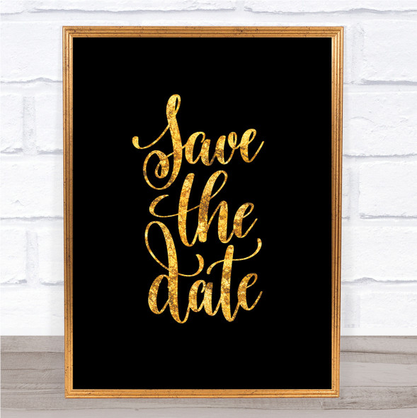 Save The Date Quote Print Black & Gold Wall Art Picture