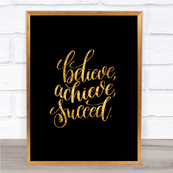 Believe Achieve Succeed Quote Print Black & Gold Wall Art Picture