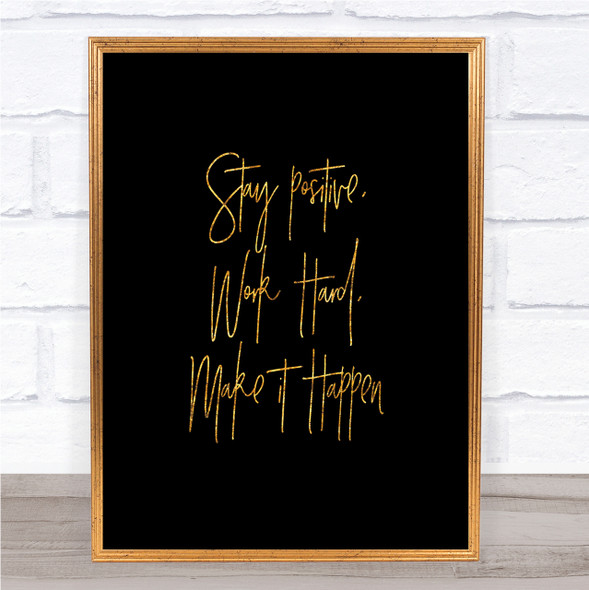 Stay Positive Work Hard Quote Print Black & Gold Wall Art Picture
