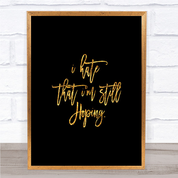 Still Hoping Quote Print Black & Gold Wall Art Picture