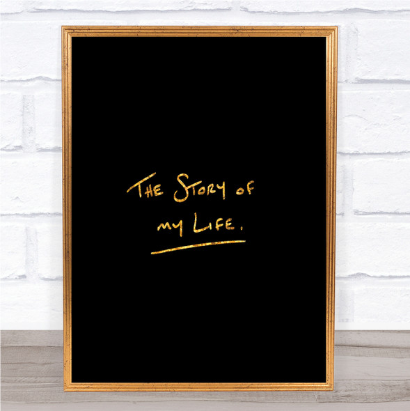 Story Of My Life Quote Print Black & Gold Wall Art Picture