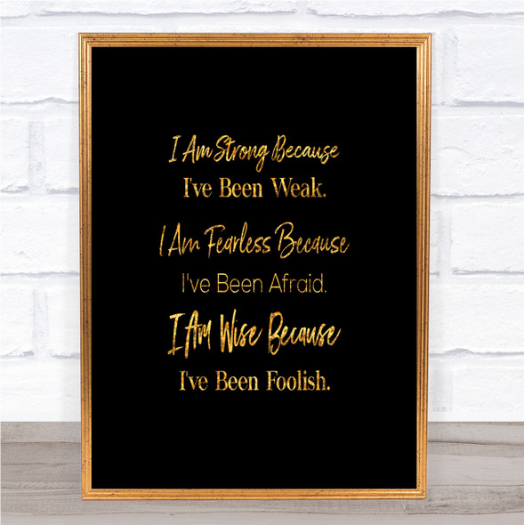 Strong Been Weak Quote Print Black & Gold Wall Art Picture