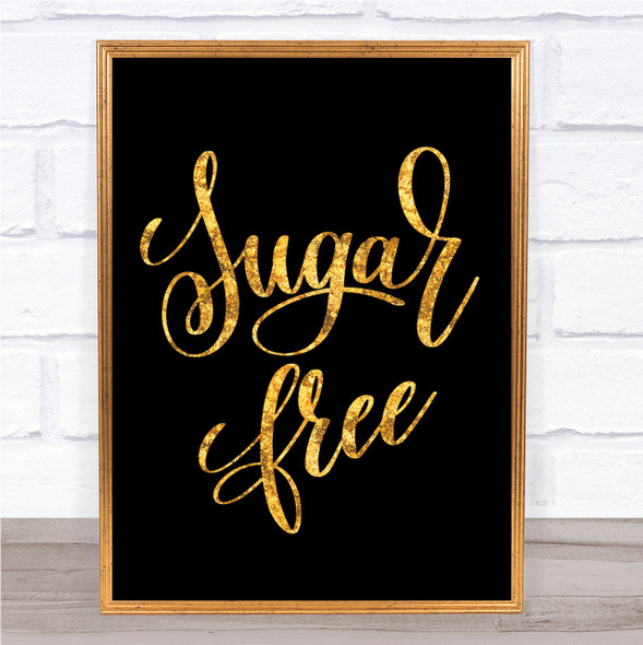 Sugar Free Quote Print Black & Gold Wall Art Picture