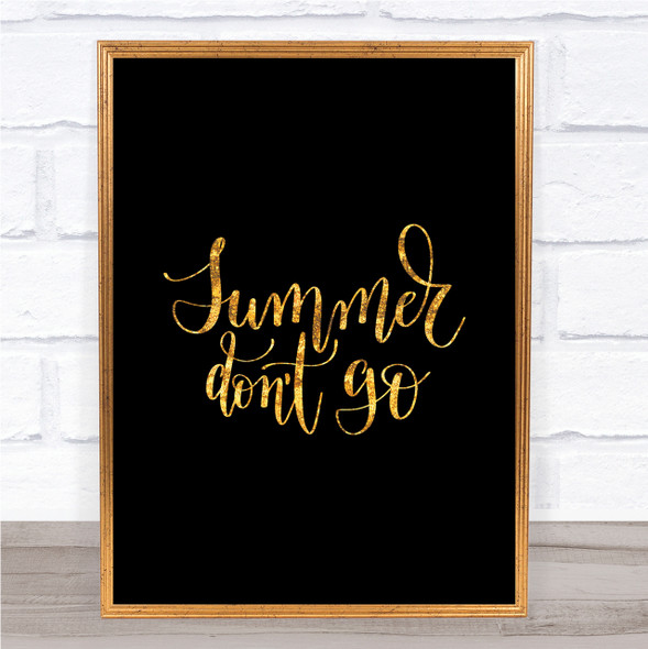 Summer Don't Go Quote Print Black & Gold Wall Art Picture