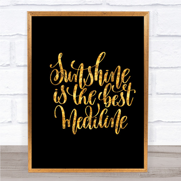 Sunshine Medicine Quote Print Black & Gold Wall Art Picture