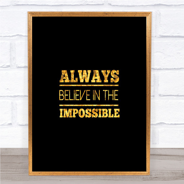 Believe In The Impossible Quote Print Black & Gold Wall Art Picture