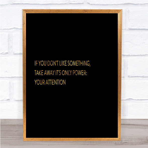 Take Away Your Attention Quote Print Black & Gold Wall Art Picture