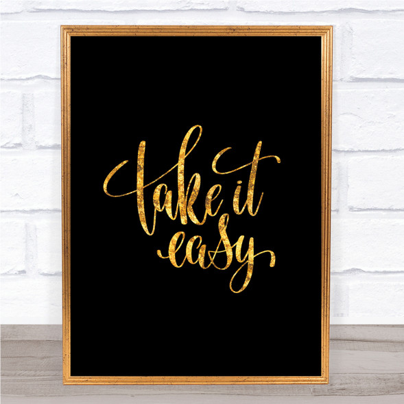 Take It Easy Quote Print Black & Gold Wall Art Picture