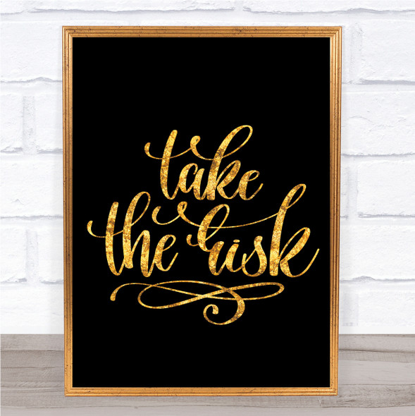 Take The Risk Swirl Quote Print Black & Gold Wall Art Picture