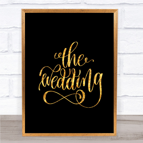 The Wedding Quote Print Black & Gold Wall Art Picture