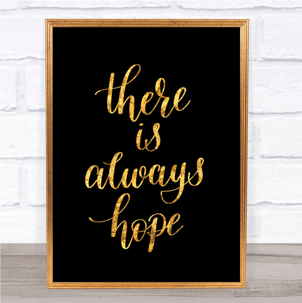 There Is Always Hope Quote Print Black & Gold Wall Art Picture
