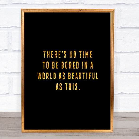 There's No Time Quote Print Black & Gold Wall Art Picture