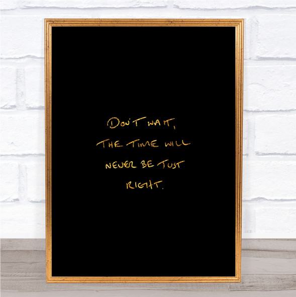 Time Will Never Be Right Quote Print Black & Gold Wall Art Picture