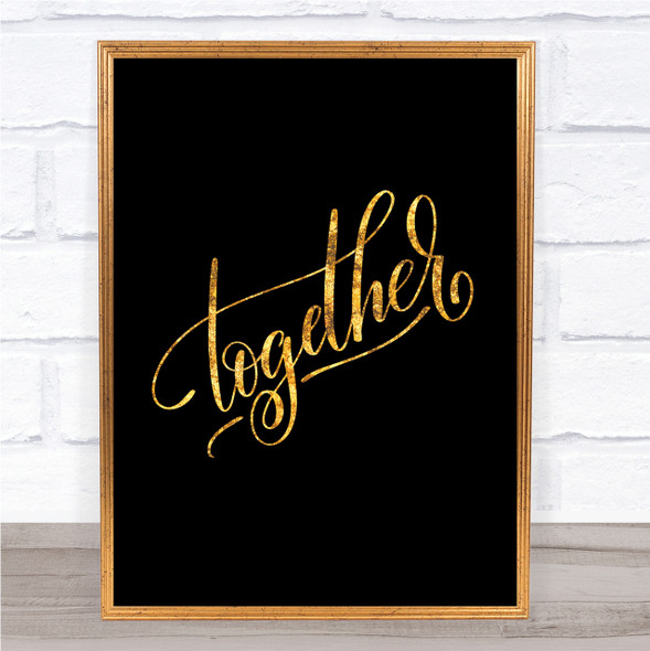 Together Quote Print Black & Gold Wall Art Picture
