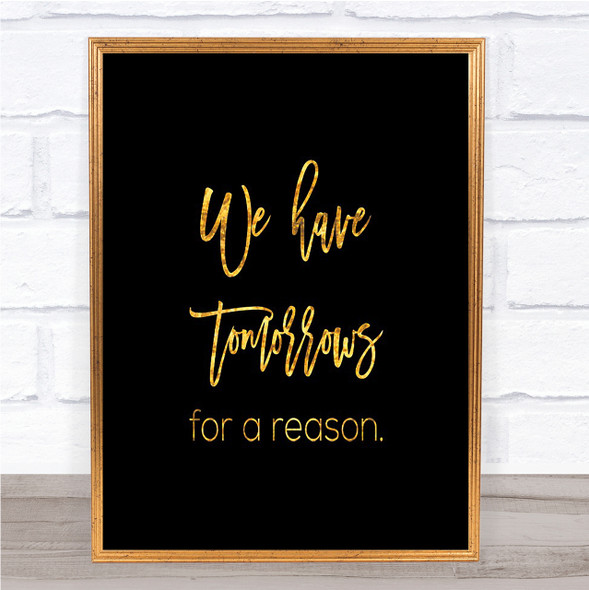 Tomorrows For A Reason Quote Print Black & Gold Wall Art Picture