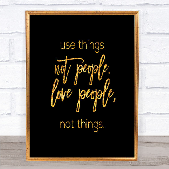 Use Things Quote Print Black & Gold Wall Art Picture