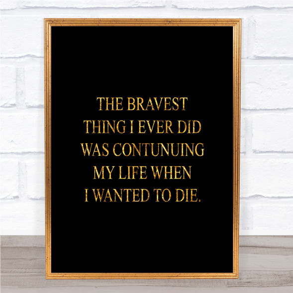 Wanted To Die Quote Print Black & Gold Wall Art Picture