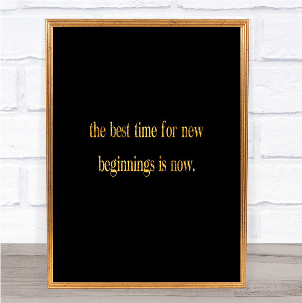 Best Time For New Beginnings Quote Print Black & Gold Wall Art Picture