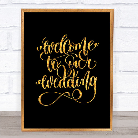Welcome To Our Wedding Quote Print Black & Gold Wall Art Picture