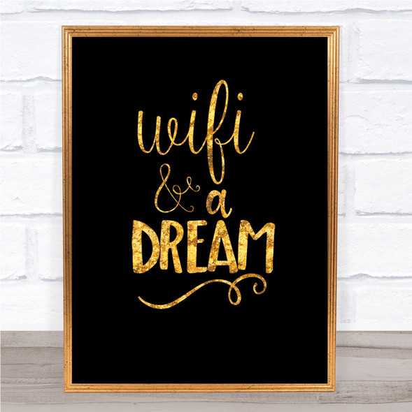 WIFI And A Dream Quote Print Black & Gold Wall Art Picture