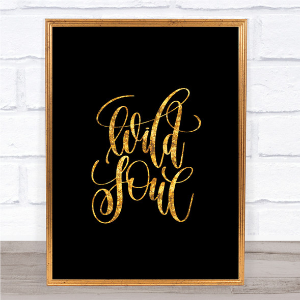 Wild Soul Quote Print Black & Gold Wall Art Picture