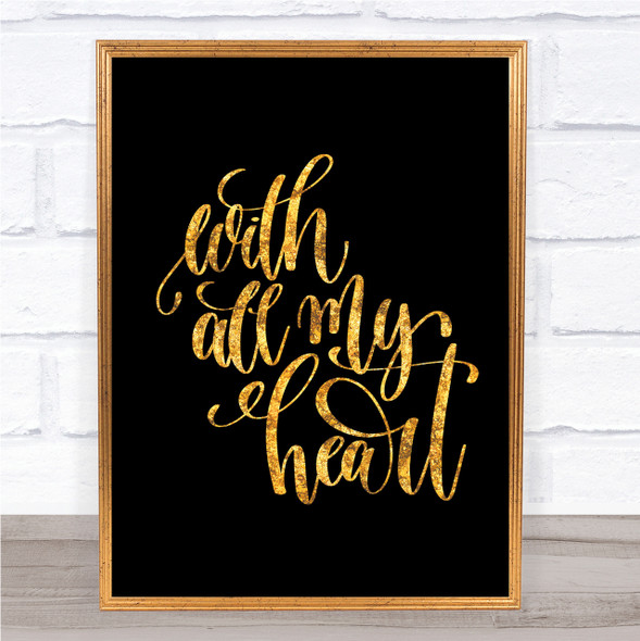 With All My Heart Quote Print Black & Gold Wall Art Picture