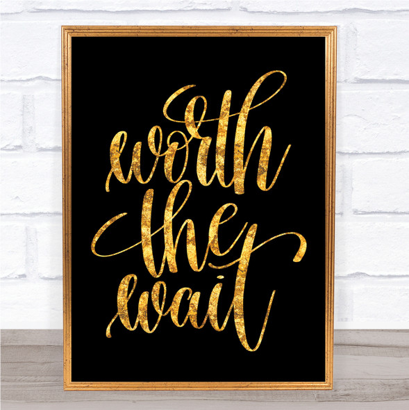 Worth The Wait Quote Print Black & Gold Wall Art Picture