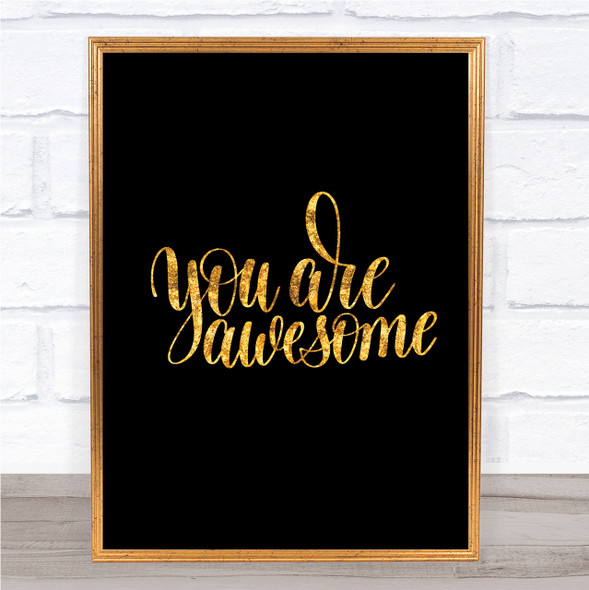 You Are Awesome Quote Print Black & Gold Wall Art Picture