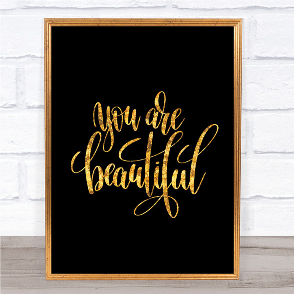 You Are Beautiful Quote Print Black & Gold Wall Art Picture