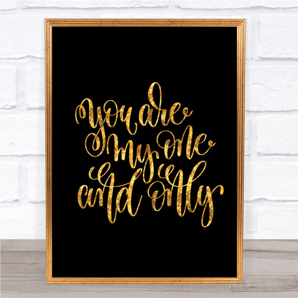 You Are My One & Only Quote Print Black & Gold Wall Art Picture