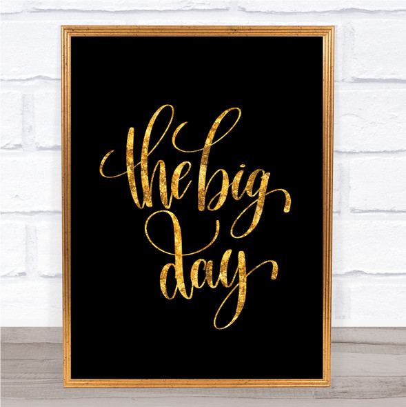 Big Day Quote Print Black & Gold Wall Art Picture