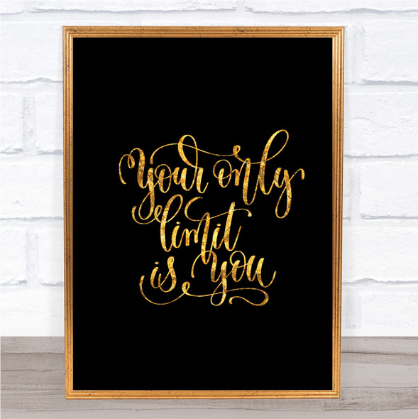 Your Only Limit Is You Quote Print Black & Gold Wall Art Picture