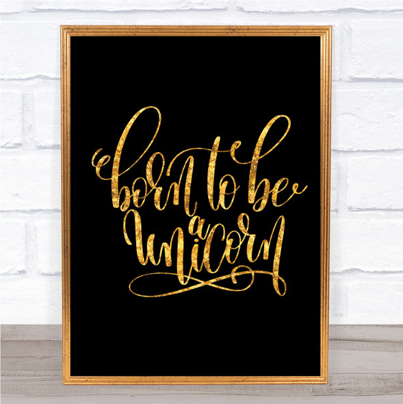 Born To Be Unicorn Quote Print Black & Gold Wall Art Picture