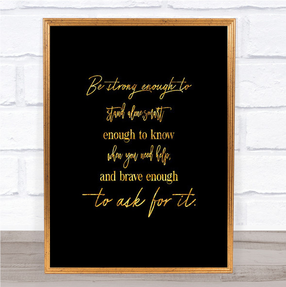 Brave Enough To Ask Quote Print Black & Gold Wall Art Picture