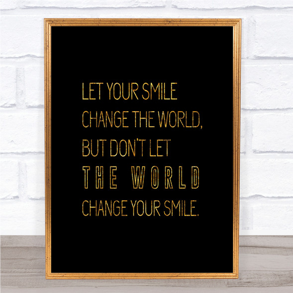 Change Your Smile Quote Print Black & Gold Wall Art Picture