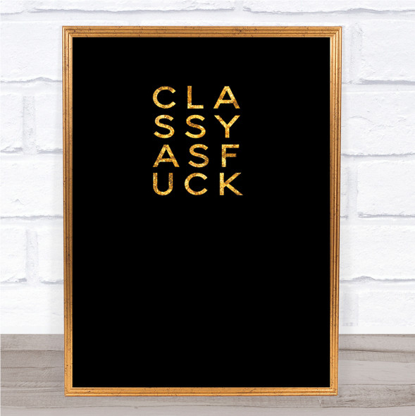 Classy as f Quote Print Black & Gold Wall Art Picture