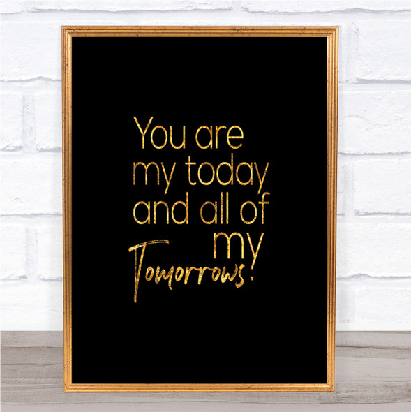 All Of My Tomorrows Quote Print Black & Gold Wall Art Picture