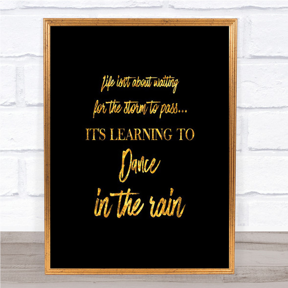 Dance In The Rain Quote Print Black & Gold Wall Art Picture